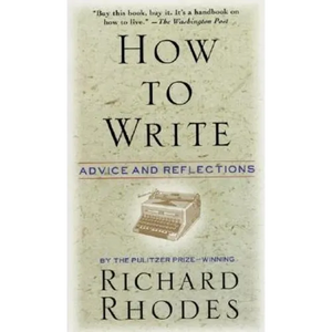 How to Write: Advice and Reflections - Paperback