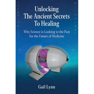 Unlocking the Ancient Secrets to Healing: Why Science is Looking to the Past for the Future of Medicine - Paperback