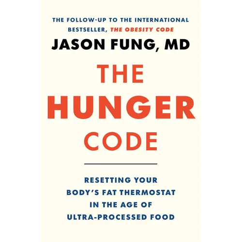 The Hunger Code: Resetting Your Body's Fat Thermostat in the Age of Ultra-Processed Food - Hardcover