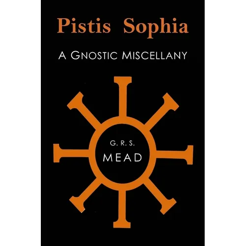 Pistis Sophia: A Gnostic Miscellany - Paperback