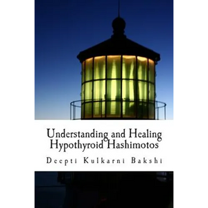 Understanding and Healing Hypothyroid Hashimotos: Take charge of your health with knowledge, tools & lifestyle practices to heal auto-immune hypo-thyr - Paperback