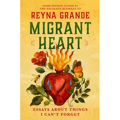 Migrant Heart: Essays about Things I Can't Forget - Hardcover