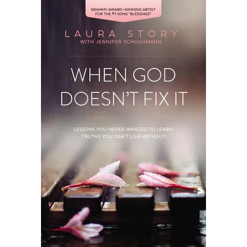 When God Doesn't Fix It: Lessons You Never Wanted to Learn, Truths You Can't Live Without - Paperback