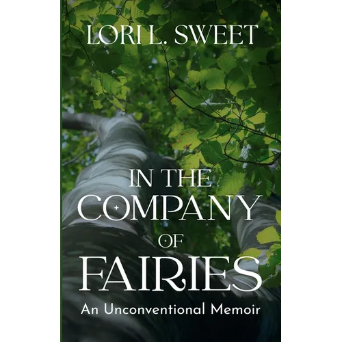 In the Company of Fairies: An Unconventional Memoir - Paperback