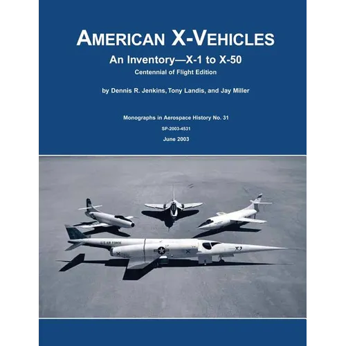 American X-Vehicles: An Inventory X-1 to X-50 Centennial of Flight Edition - Paperback