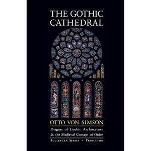The Gothic Cathedral: Origins of Gothic Architecture and the Medieval Concept of Order - Expanded Edition - Paperback