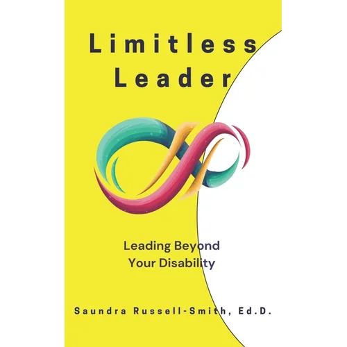 Limitless Leader: Leading Beyond Your Disability - Paperback