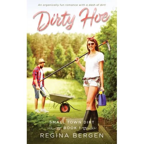 Dirty Hoe: A Gardening Romance - Paperback