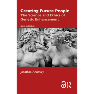 Creating Future People: The Science and Ethics of Genetic Enhancement - Paperback