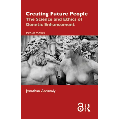 Creating Future People: The Science and Ethics of Genetic Enhancement - Paperback