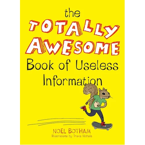 The Totally Awesome Book of Useless Information: A Fun Facts Book for Kids - Paperback