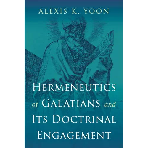 Hermeneutics of Galatians and Its Doctrinal Engagement - Paperback