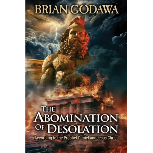 The Abomination of Desolation: According to the Prophet Daniel and Jesus Christ - Paperback