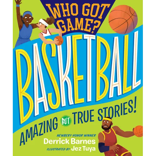 Who Got Game?: Basketball: Amazing But True Stories! - Paperback