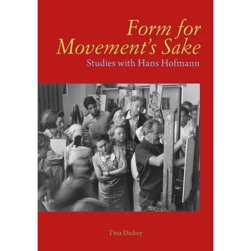 Form for Movement's Sake: Studies with Hans Hofmann - Hardcover