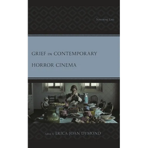 Grief in Contemporary Horror Cinema: Screening Loss - Paperback