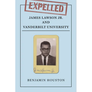 Expelled: James Lawson Jr. and Vanderbilt University - Hardcover