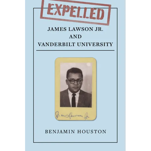 Expelled: James Lawson Jr. and Vanderbilt University - Hardcover