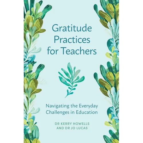 Gratitude Practices for Teachers: Navigating the Everyday Challenges in Education - Paperback