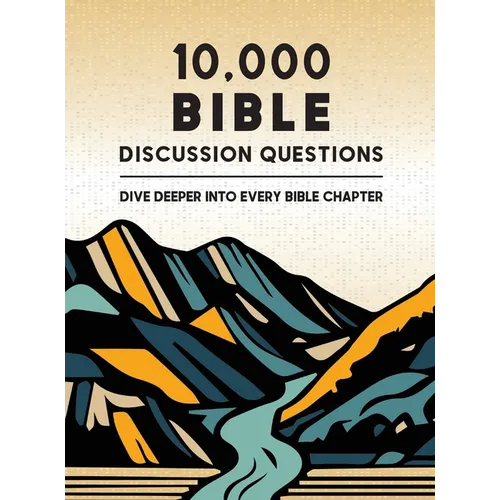 10,000 Bible Discussion Questions: Dive Deeper into Every Bible Chapter - Hardcover