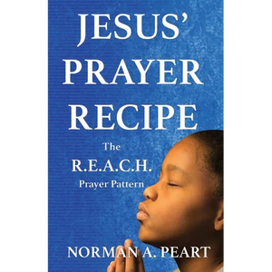 Jesus' Prayer Recipe: The R.E.A.C.H. Prayer Pattern - Paperback