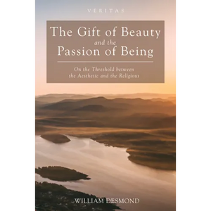 The Gift of Beauty and the Passion of Being: On the Threshold Between the Aesthetic and the Religious - Hardcover
