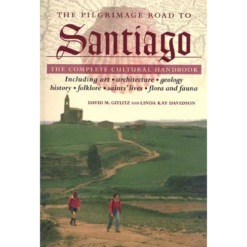 The Pilgrimage Road to Santiago: The Complete Cultural Handbook - Paperback