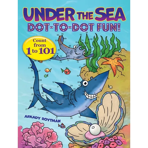 Under the Sea Dot-To-Dot Fun!: Count from 1 to 101 - Paperback