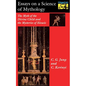 Essays on a Science of Mythology: The Myth of the Divine Child and the Mysteries of Eleusis - Paperback