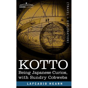 Kotto: Being Japanese Curios, with Sundry Cobwebs - Paperback