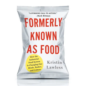 Formerly Known as Food: How the Industrial Food System Is Changing Our Minds, Bodies, and Culture - Paperback