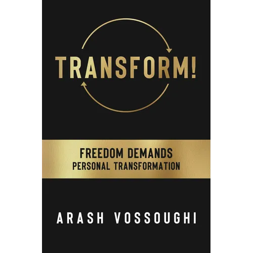 Transform!: Freedom Demands Personal Transformation - Paperback