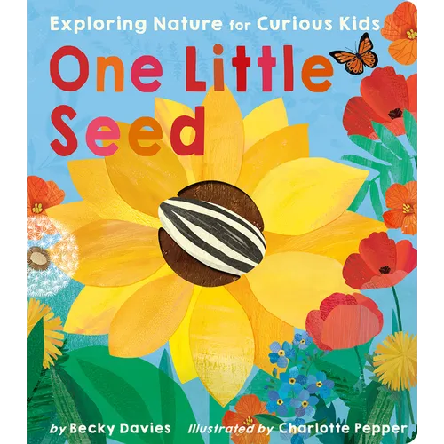 One Little Seed: Exploring Nature for Curious Kids - Board Book