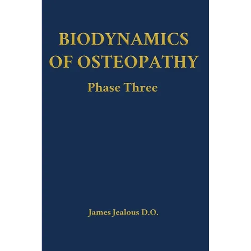 Biodynamics of Osteopathy Phase Three - Hardcover