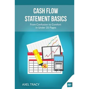 Cash Flow Statement Basics: From Confusion to Comfort in Under 35 Pages - Paperback