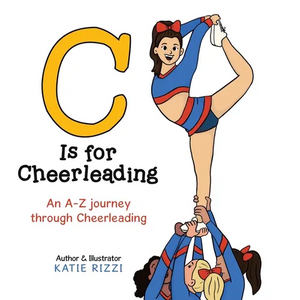 C Is for Cheerleading: An A-Z journey through Cheerleading - Hardcover