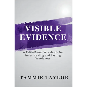 Visible Evidence: A Faith-Based Workbook for Inner Healing and Lasting Wholeness - Paperback