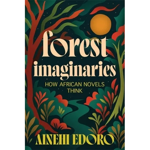 Forest Imaginaries: How African Novels Think - Paperback