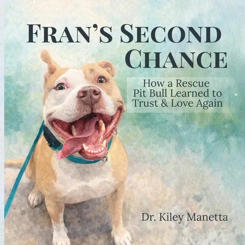 Fran's Second Chance: How a Rescue Pit Bull Learned to Trust and Love Again - Paperback