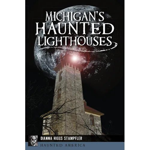 Michigan's Haunted Lighthouses - Paperback