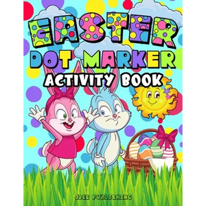 Easter Dot Marker Activity Book: Springtime Coloring Workbook For Kids Of All Ages, (Cute Bunny Themed Notebook) - Paperback