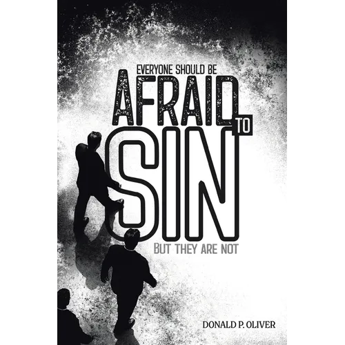 Everyone Should Be Afraid to Sin: But They Are Not - Paperback