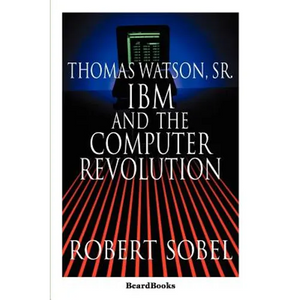 Thomas Watson, Sr.: IBM and the Computer Revolution - Paperback