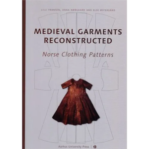 Medieval Garments Reconstructed: Norse Clothing Patterns - Paperback