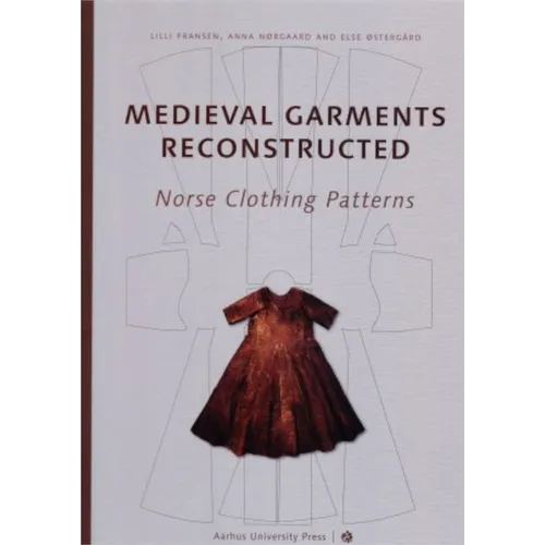 Medieval Garments Reconstructed: Norse Clothing Patterns - Paperback