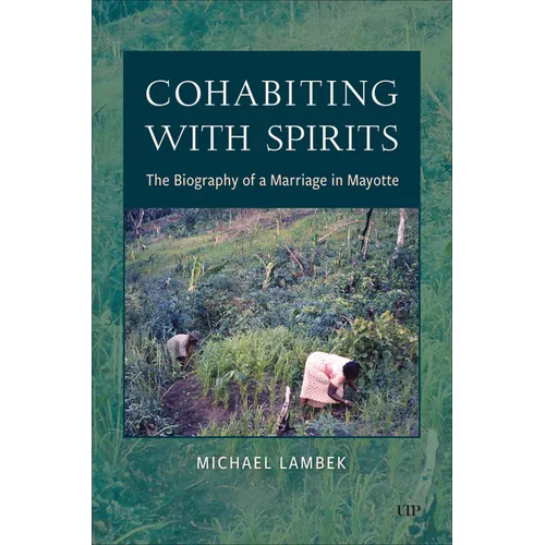 Cohabiting with Spirits: The Biography of a Marriage in Mayotte - Paperback
