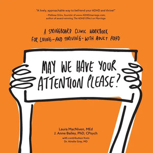 May We Have Your Attention Please?: A Springboard Clinic Workbook for Living--and Thriving--with Adult ADHD - Paperback