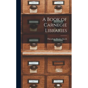 A Book of Carnegie Libraries - Hardcover