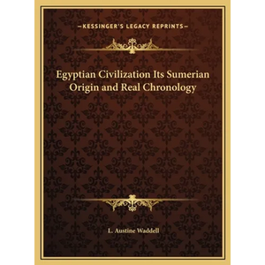 Egyptian Civilization Its Sumerian Origin and Real Chronology - Hardcover