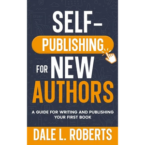 Self-Publishing for New Authors: A Guide for Writing and Publishing Your First Book - Hardcover